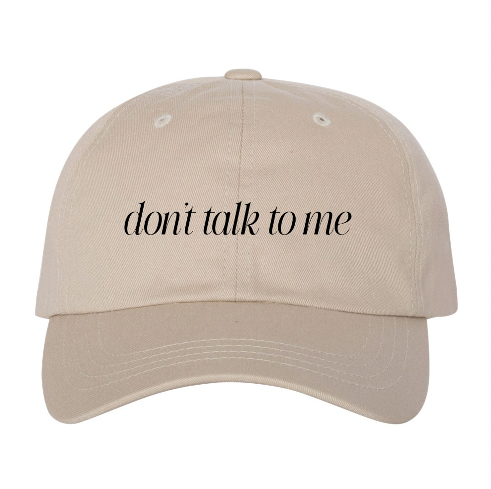 Don't Talk To Me Dad Hat